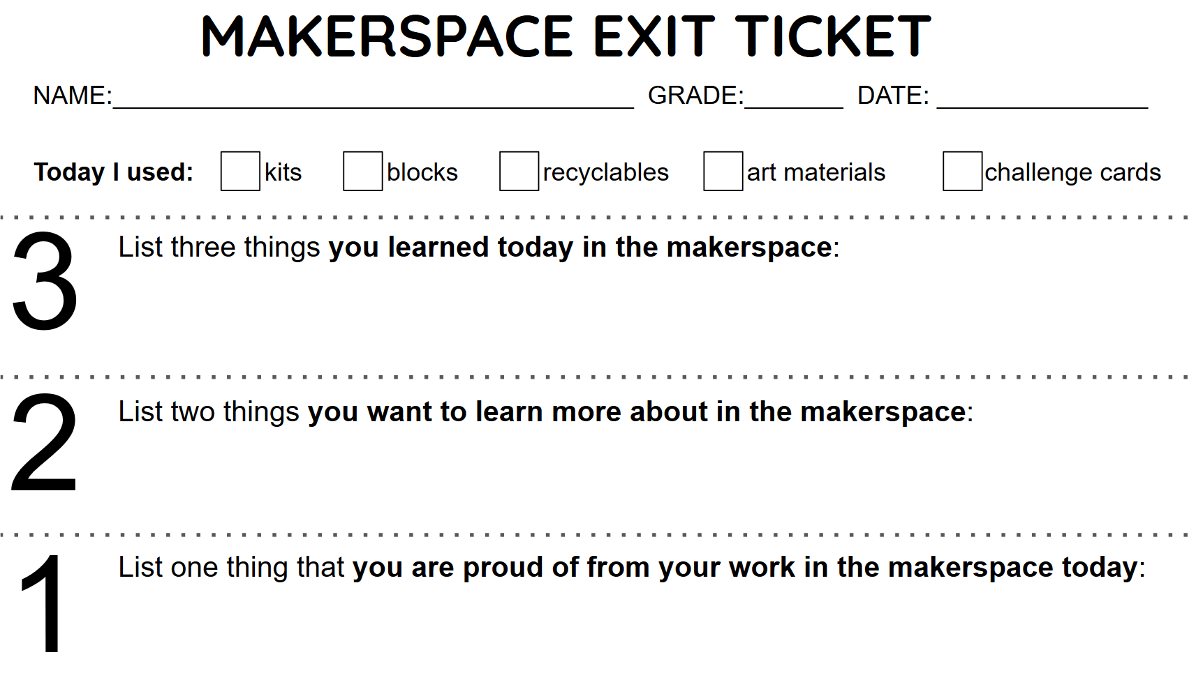 Final reflective assessment "makerspace exit ticket", which includes space for student name, grade, date, checkboxes for makerspace materials that they used, and a three question prompt about what they learned, what they want to learn more about, and what they are proud of from their time in the makerspace today.